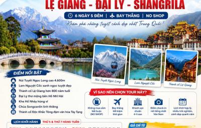 LỆ GIANG - ĐẠI LÝ - SHANGRILA - HÀNH TRÌNH DI SẢN VÂN NAM (6 ngày 5 đêm)